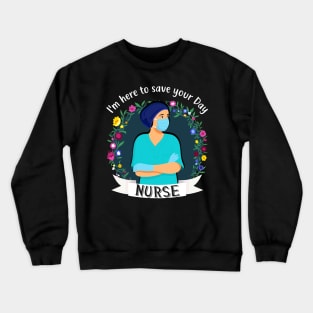 Nurse Here To Save Your Day Medical Medicine Crewneck Sweatshirt